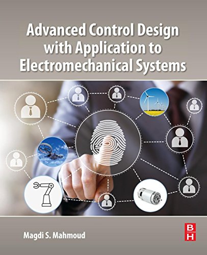Advanced Control Design with Application to Electromechanical Systems [Paperback]
