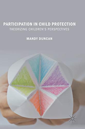 Participation in Child Protection Theorizing Childrens Perspectives [Hardcover]