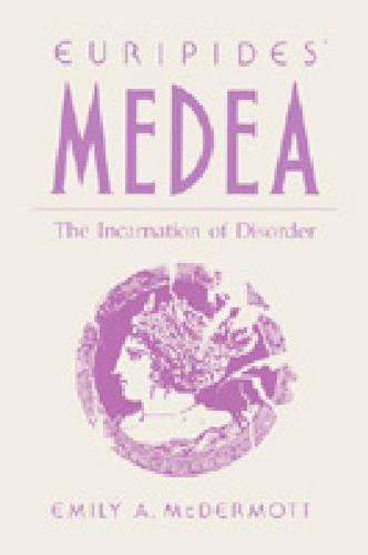 Euripides' Medea The Incarnation of Disorder [Paperback]