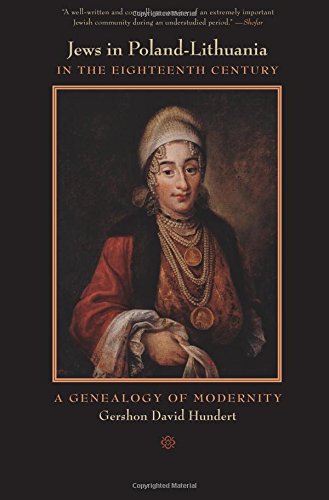 Jews in Poland-Lithuania in the Eighteenth Century A Genealogy of Modernity [Paperback]
