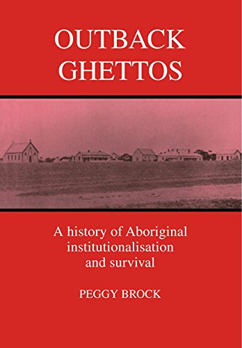 Outback Ghettos Aborigines, Institutionalisation and Survival [Paperback]