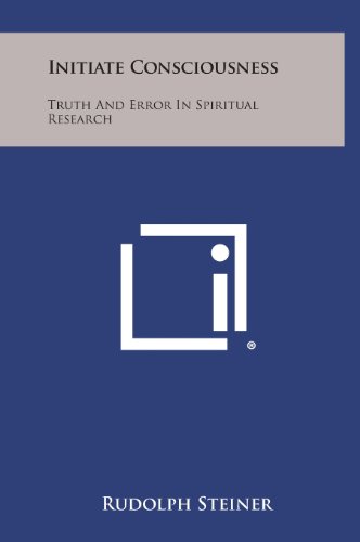 Initiate Consciousness  Truth and Error in Spiritual Research [Hardcover]