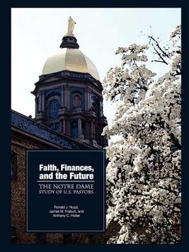 Faith, Finances, And The Future The Notre Dame Study Of U.S. Pastors [Paperback]