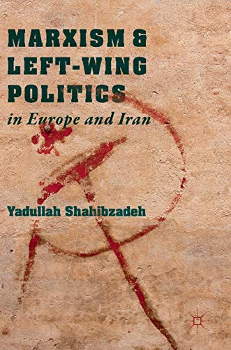 Marxism and Left-Wing Politics in Europe and Iran [Hardcover]