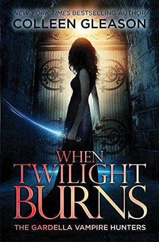 When Twilight Burns The Gardella Vampire Hunters, 4 [Paperback]