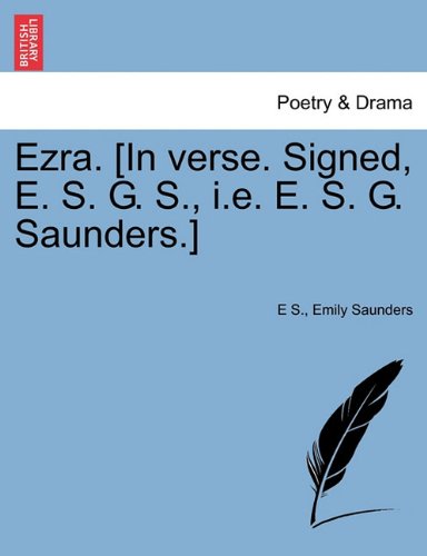 Ezra [in Verse Signed, E S G S , I E E S G Saunders ] [Paperback]