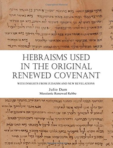 Hebraisms In The Original Renewed Covenant [Paperback]