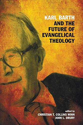 Karl Barth And The Future Of Evangelical Theology [Paperback]