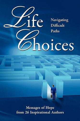 Life Choices  Navigating Difficult Paths [Paperback]