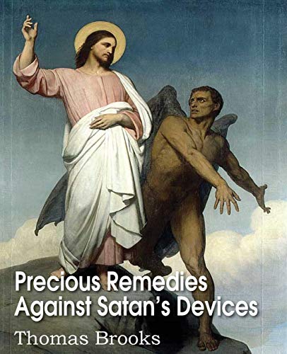 Precious Remedies Against Satan's Devices [Paperback]