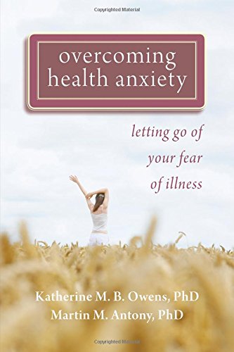 Overcoming Health Anxiety Letting Go Of Your Fear Of Illness [Paperback]