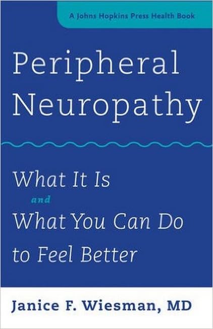 Peripheral Neuropathy What It Is and What You Can Do to Feel Better [Paperback]