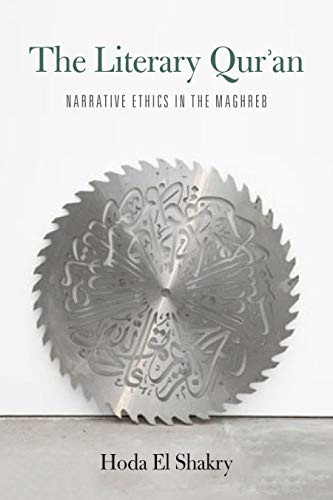 The Literary Qur'an Narrative Ethics in the Maghreb [Hardcover]