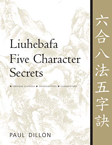 Liuhebafa Five Character Secrets Chinese Classics, Translations, Commentary [Paperback]