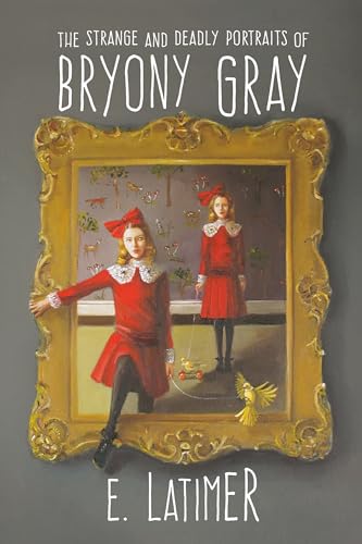 The Strange and Deadly Portraits of Bryony Gray [Paperback]
