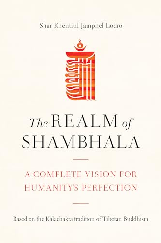 The Realm of Shambhala A Complete Vision for Humanity's Perfection [Paperback]