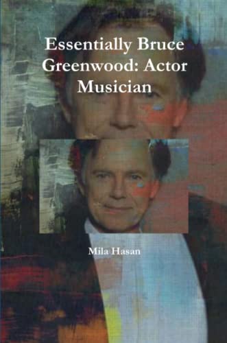 Essentially Bruce Greenwood Actor Musician [Paperback]