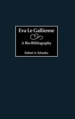 Eva Le Gallienne A Bio-Bibliography [Hardcover]