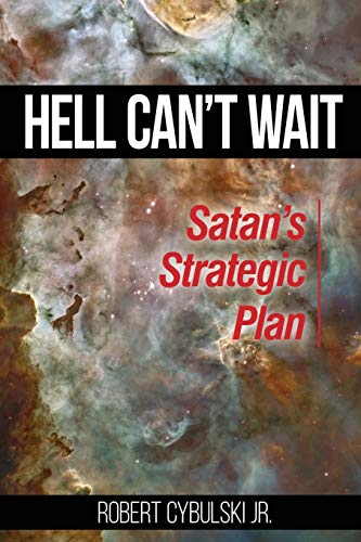 Hell Can't Wait Satan's Strategic Plan [Paperback]