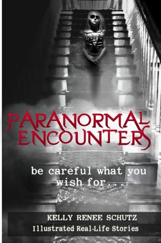 Paranormal Encounters Be Careful What You Wish For (volume 2) [Paperback]