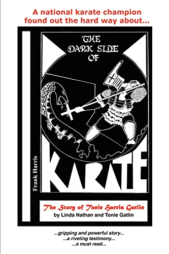 The Dark Side Of Karate The Story Of Tonie Harris Gatlin [Paperback]