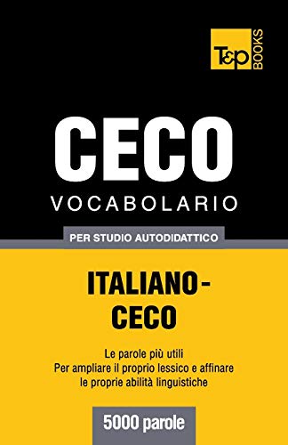 Vocabolario Italiano-Ceco per Studio Autodidattico - 5000 Parole [Paperback]