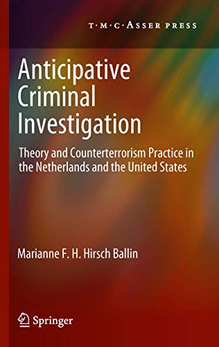 Anticipative Criminal Investigation Theory and Counterterrorism Practice in the [Hardcover]
