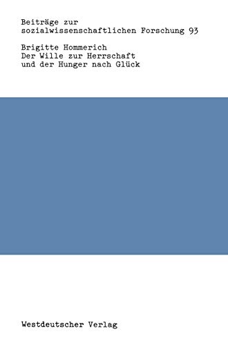 Der Wille zur Herrschaft und der Hunger nach Glck Max Webers Werk aus der Sich [Paperback]