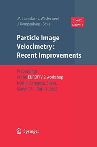 Particle Image Velocimetry Recent Improvements Proceedings of the EUROPIV 2 Wo [Hardcover]