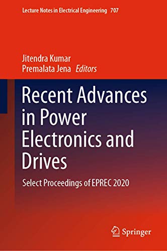 Recent Advances in Power Electronics and Drives Select Proceedings of EPREC 202 [Hardcover]