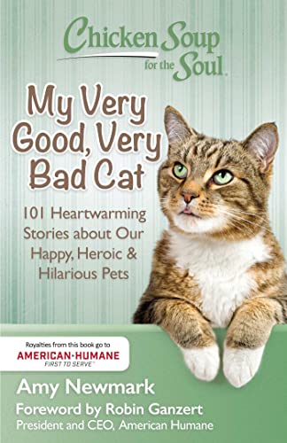 Chicken Soup for the Soul My Very Good, Very Bad Cat 101 Heartwarming Stories  [Paperback]