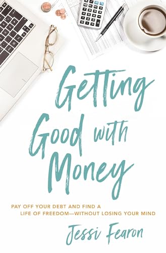 Getting Good with Money Pay Off Your Debt and Find a Life of Freedom---Without  [Paperback]