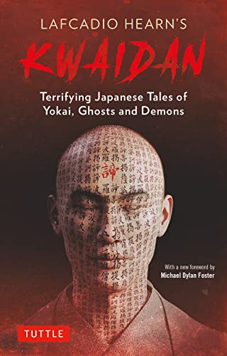 Lafcadio Hearn's Kwaidan Terrifying Japanese Tales of Yokai, Ghosts, and Demons [Paperback]