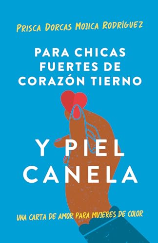 Para chicas fuertes de corazn tierno y piel canela Una carta de amor para muje [Paperback]