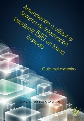 Aprendiendo A Utilizar El Sistema De Informacin Estudiantil (sie) En Forma Ilus [Paperback]