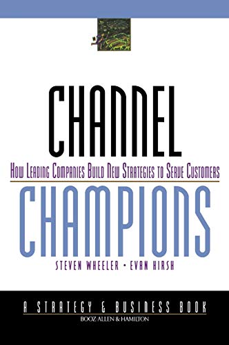 Channel Champions How Leading Companies Build New Strategies to Serve Customers [Hardcover]