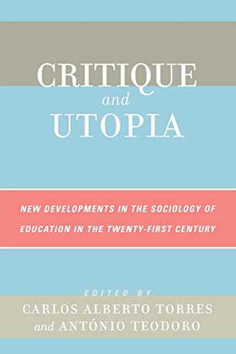 Critique and Utopia New Developments in The Sociology of Education in the Twent [Paperback]
