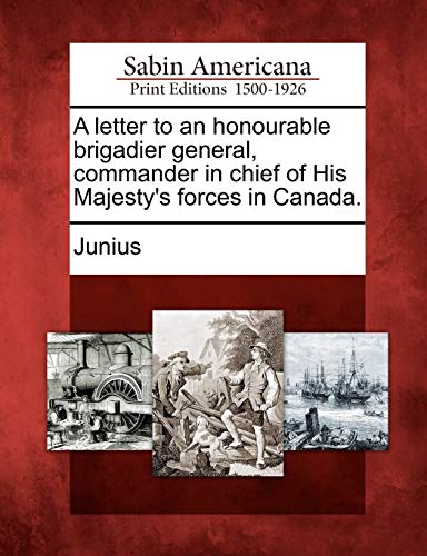 Letter to an Honourable Brigadier General, Commander in Chief of His Majesty's F [Paperback]