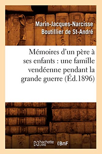 Memoires d'un Pere a Ses Enfants  Une Famille Vendeenne Pendant la Grande Guerr [Paperback]