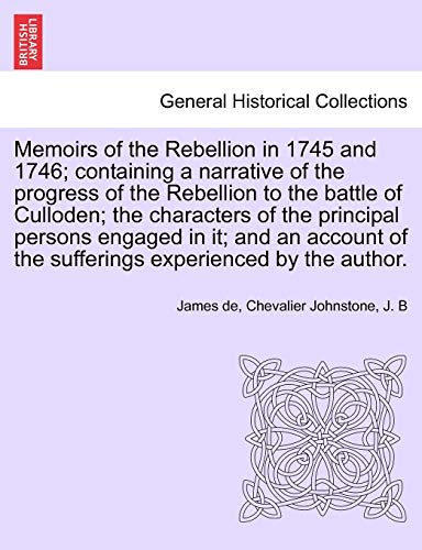Memoirs Of The Rebellion In 1745 And 1746 Containing A Narrative Of The Progres [Paperback]