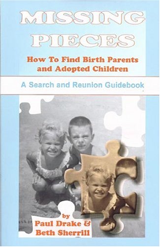 Missing Pieces How To Find Birth Parents And Adopted Children--A Search And Reu [Paperback]