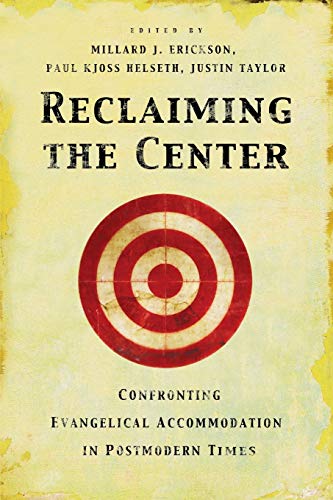 Reclaiming The Center Confronting Evangelical Accommodation In Postmodern Times [Paperback]