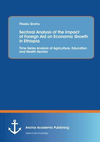 Sectoral Analysis Of The Impact Of Foreign Aid On Economic Growth In Ethiopia T [Paperback]