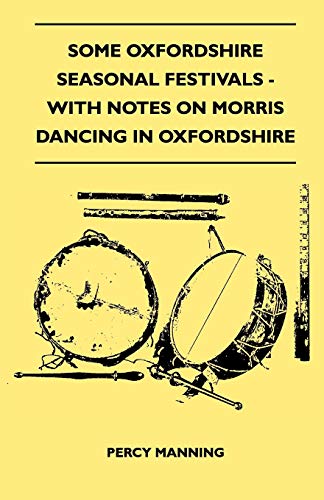 Some Oxfordshire Seasonal Festivals - with Notes on Morris Dancing in Oxfordshir [Paperback]