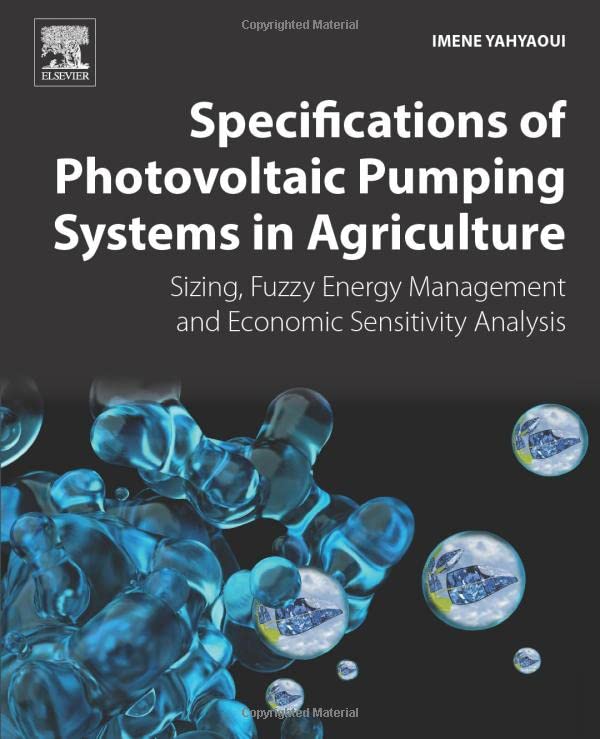 Specifications of Photovoltaic Pumping Systems in Agriculture Sizing, Fuzzy Ene [Paperback]
