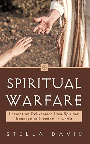 Spiritual Warfare  Lessons on Deliverance from Spiritual Bondage to Freedom in  [Hardcover]