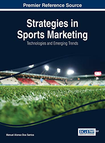 Strategies In Sports Marketing Technologies And Emerging Trends (advances In Ma [Hardcover]