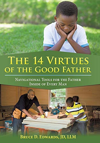 The 14 Virtues Of The Good Father Navigational Tools For The Father Inside Of E [Hardcover]