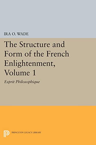 The Structure and Form of the French Enlightenment, Volume 1 Esprit Philosophiq [Paperback]