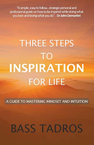 Three Steps to Inspiration for Life  A Guide to Mastering Mindset and Intuition [Paperback]